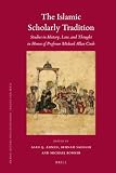The Islamic scholarly tradition : studies in history, law, and thought in honor of Professor Michael Allan Cook
