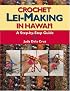 Crochet Lei-Making in Hawaii