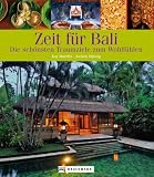 Zeit f&uuml;r Bali: Die sch&ouml;nsten Traumziele zum Wohlf&uuml;hlen - Jochen M&uuml;ssig, Kay Maeritz