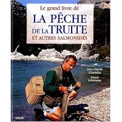 Le grand livre de la peche de la truite et autres salmonides