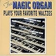 The Magic Organ Plays Your Favorite Waltzes