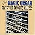 The Magic Organ Plays Your Favorite Waltzes