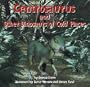 Centrosaurus and Other Dinosaurs of Cold Places (Dinosaur Find)