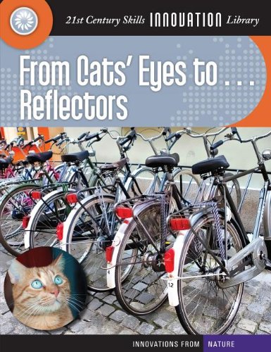 From Cats' Eyes To... Reflectors (21st Century Skills Innovation Library: Innovations from Nat)