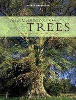 The Meaning of Trees: Botany, History, Healing, Lore