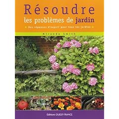 R�soudre les probl�mes de jardin : Des r�ponses d'experts pour tous les jardins