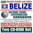 2007 Country Profile and Guide to Belize - National Travel Guidebook and Handbook - Doing... by U.S. Government
