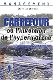 Carrefour ou l\'invention de l\'hypermarché. 2ème édition