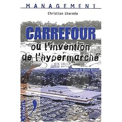 Carrefour ou l'invention de l'hypermarch�. 2�me �dition