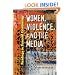 Women, Violence, and the Media: Readings in Feminist Criminology (Northeastern Series on Gender, Crime, and Law)