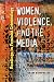 Image of Women, Violence, and the Media: Readings in Feminist Criminology (Northeastern Series on Gender, Crime, and Law)