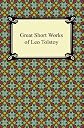 Great Short Works of Leo Tolstoy