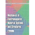 Mechanics of Electromagnetic Material Systems and Structures by  Va.) Symposium on Electro-Magneto-Mechanics 
