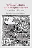 Christoper Columbus and the enterprise of the Indies : a brief history with documents