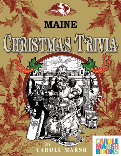 Maine Classic Christmas Trivia: Stories, Recipes, Trivia, Legends, Lore and More
