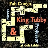 Yah Congo Meets King Tubby/Professor at Dub Table