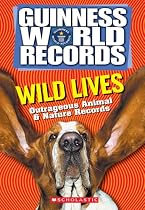 Wild Lives: Outrageous Animal & Nature Records (Guinness World Records)