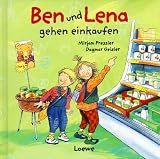 Ben und Lena gehen einkaufen - Mirjam Pressler, Dagmar Geisler