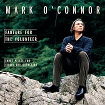 Mark O'Connor: Fanfare for the Volunteer