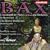 Bax: The Bard of the Dimbovitza; In Memoriam; Concertante for Piano and Orchestra