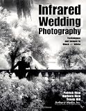 Infrared Wedding Photography: Techniques and Images in Black & White