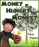 Money Hungry Monkey (A Fun Children s Story and Great Lesson for All Ages!)