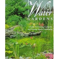 Water Gardens: A Guide to Creating, Caring For, and Enjoying Aquatic Landscaping