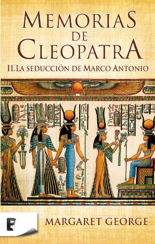 Memorias de Cleopatra 2. La seducción de Marco Antonio (Spanish Edition)
