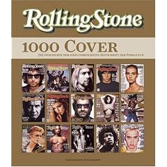 Rolling Stone. 1000 Cover - Die Geschichte der einflussreichsten Zeitschrift der Popkultur