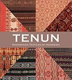 Tenun: Handwoven Textiles of Indonesia