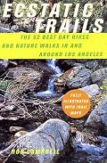 Ecstatic Trails: The 52 Best Day Hikes and Nature Walks In and Around Los Angeles