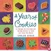 A Year of Cookies: 52 Recipes for Everyday and Holiday Cookies to Bake and Enjoy Year-Round