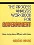The Process Analysis Workbook for Government: How to Achieve More With Less