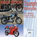 Big Book of Triumph Motorcycles: The Ultimate Source Guide - 1903 to 2012