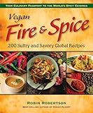 Vegan Fire & Spice: 200 Sultry and Savory Global Recipes