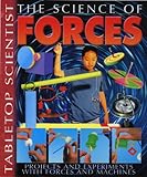 The science of forces : projects and experiments with forces and machines