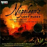 Napoleon s Lost Fleet: Bonaparte, Nelson, and the Battle of the Nile