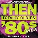 Then: Totally Oldies '80s Again, Vol. 7