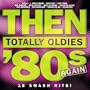 Then: Totally Oldies 80's Again