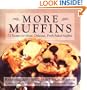 More Muffins: 72 Recipes for Moist, Delicious, Fresh-Baked Muffins