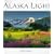 Alaska Light: Ideas and Images from a Northern Land