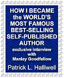 How I Became the World's Most Famous Best-Selling Self-Published Author: exclusive interview with Manley Goodfellow (Humor/satire)
