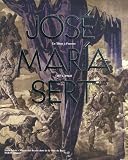 Jos� Maria Sert : Un titan � l'oeuvre 1874-1945