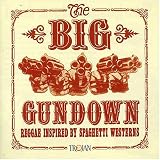 The Big Gundown: Reggae Inspired By Spaghetti Westerns