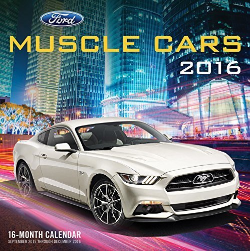 Ford Muscle Cars 2016: 16-Month Calendar September 2015 through December 2016 by (2015-08-31)