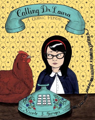 Calling Dr. Laura: A Graphic Memoir