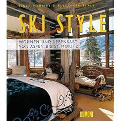 Ski Style. Wohnen und Lebensart von Aspen bis St. Moritz