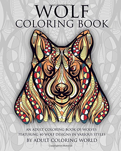 wolf coloring book an adult coloring book of wolves featuring 40 wolf designs in various styles animal coloring