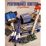Performance Ignition Systems HP1306: Electric or Breaker-Point Ignition System Tuning for Maximum Performance, Power and Economy