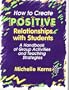 How to Create Positive Relationships With Students: A Handbook of Group Activities and Teaching Strategies